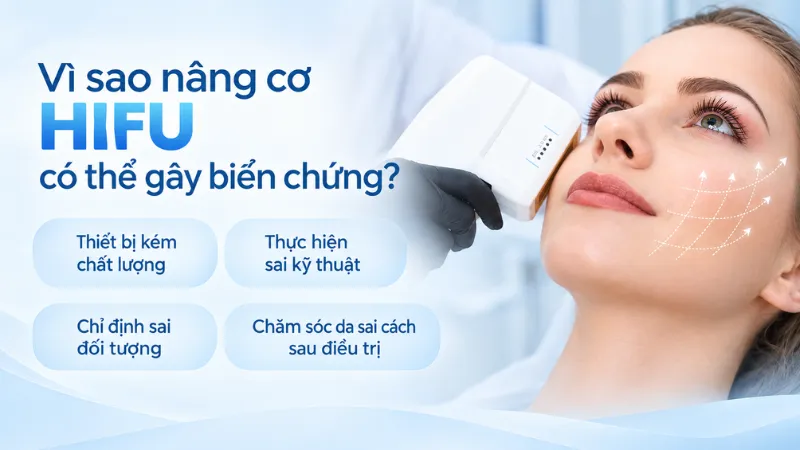 Nâng cơ HIFU có thể gây biến chứng chủ yếu do nhiều nguyên nhân
